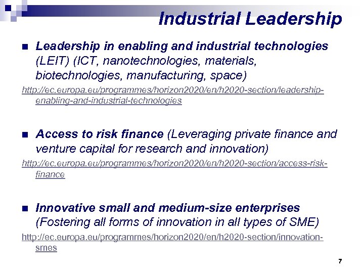 Industrial Leadership n Leadership in enabling and industrial technologies (LEIT) (ICT, nanotechnologies, materials, biotechnologies,