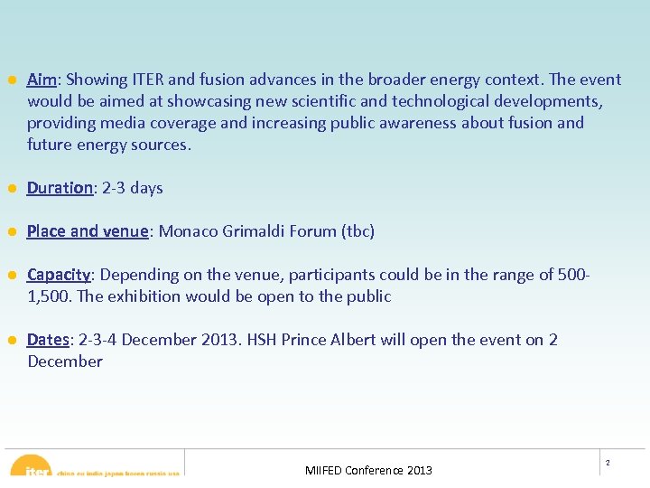 ● Aim: Showing ITER and fusion advances in the broader energy context. The event