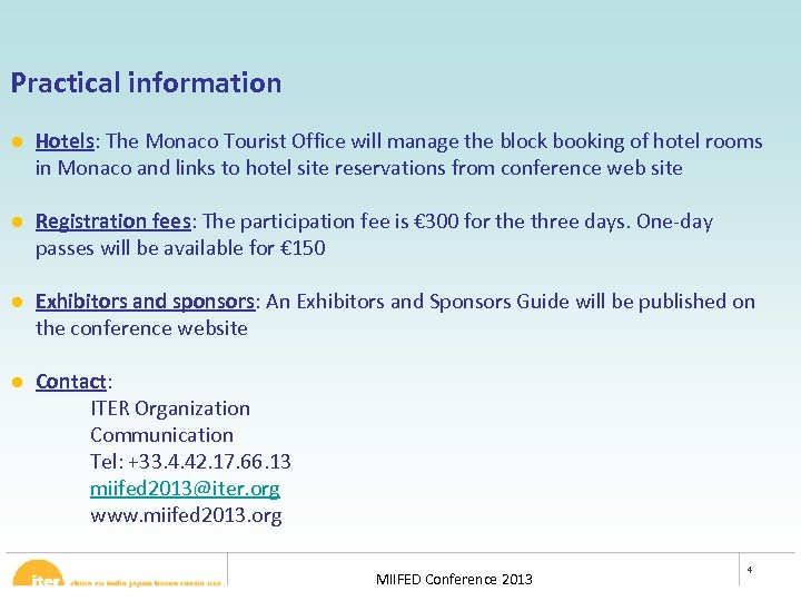 Practical information ● Hotels: The Monaco Tourist Office will manage the block booking of