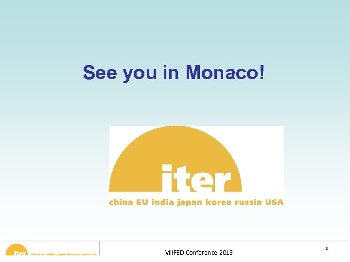 See you in Monaco! MIIFED Conference 2013 8 