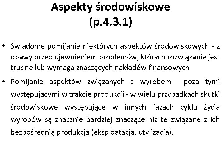 Aspekty środowiskowe (p. 4. 3. 1) • Świadome pomijanie niektórych aspektów środowiskowych - z