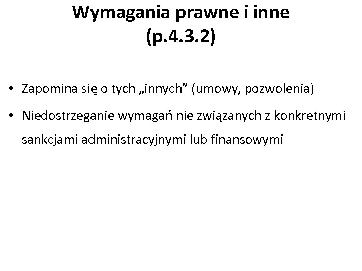 Wymagania prawne i inne (p. 4. 3. 2) • Zapomina się o tych „innych”