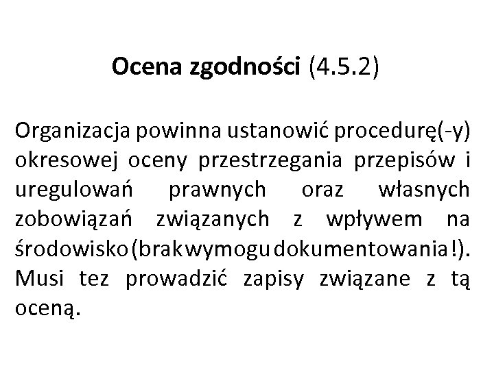 Ocena zgodności (4. 5. 2) Organizacja powinna ustanowić procedurę(-y) okresowej oceny przestrzegania przepisów i
