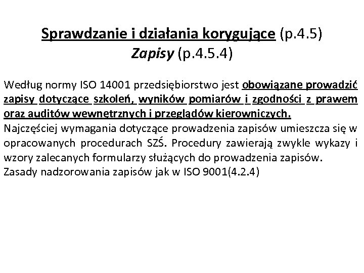 Sprawdzanie i działania korygujące (p. 4. 5) Zapisy (p. 4. 5. 4) Według normy