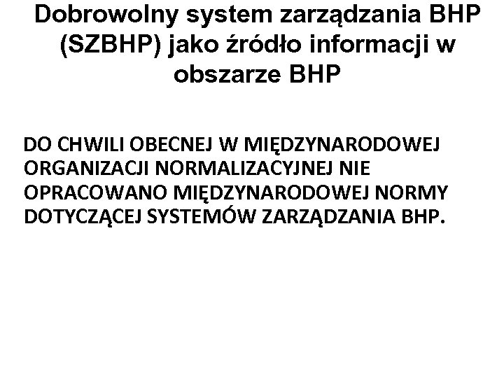Dobrowolny system zarządzania BHP (SZBHP) jako źródło informacji w obszarze BHP DO CHWILI OBECNEJ