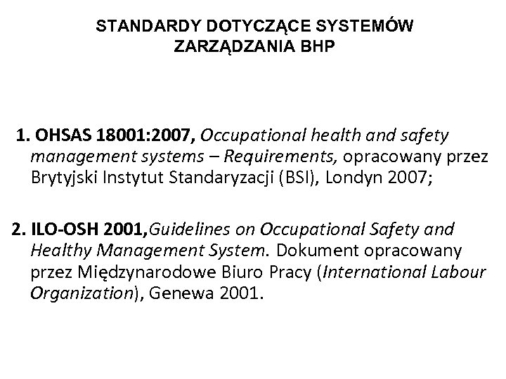 STANDARDY DOTYCZĄCE SYSTEMÓW ZARZĄDZANIA BHP 1. OHSAS 18001: 2007, Occupational health and safety management