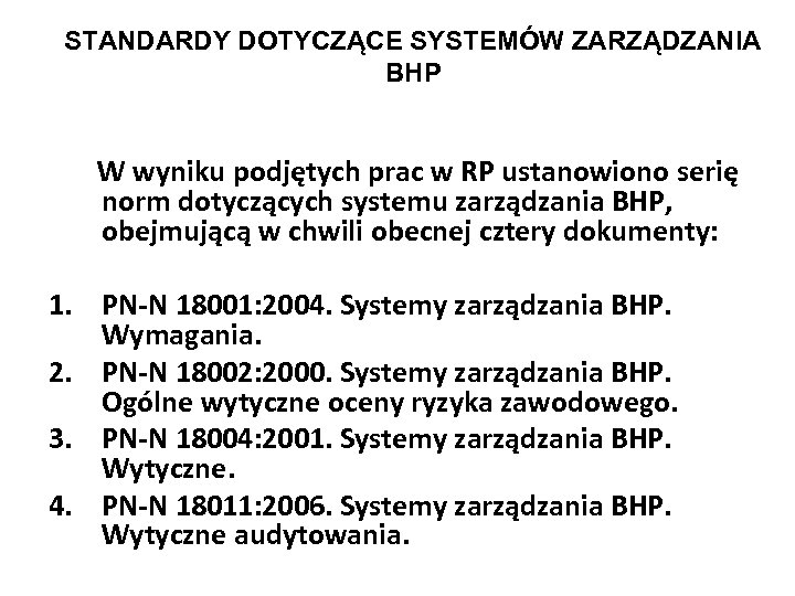 STANDARDY DOTYCZĄCE SYSTEMÓW ZARZĄDZANIA BHP W wyniku podjętych prac w RP ustanowiono serię norm