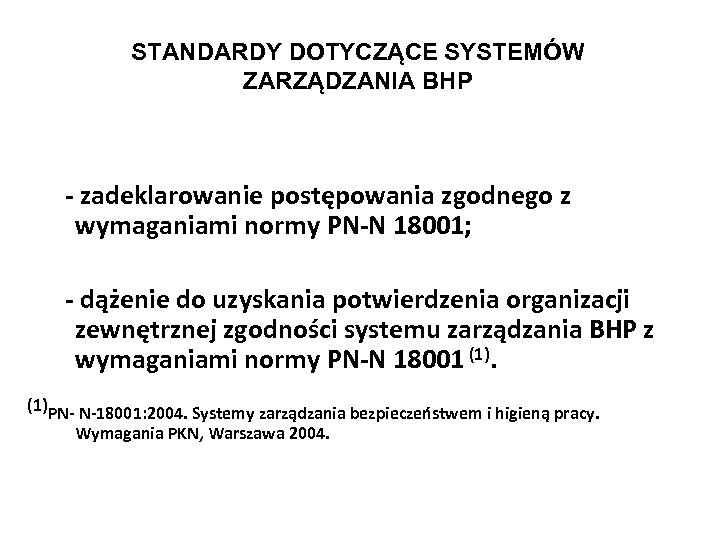 STANDARDY DOTYCZĄCE SYSTEMÓW ZARZĄDZANIA BHP - zadeklarowanie postępowania zgodnego z wymaganiami normy PN-N 18001;