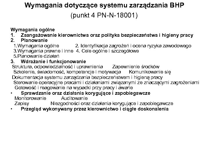 Wymagania dotyczące systemu zarządzania BHP (punkt 4 PN-N-18001) Wymagania ogólne 1. Zaangażowanie kierownictwa oraz