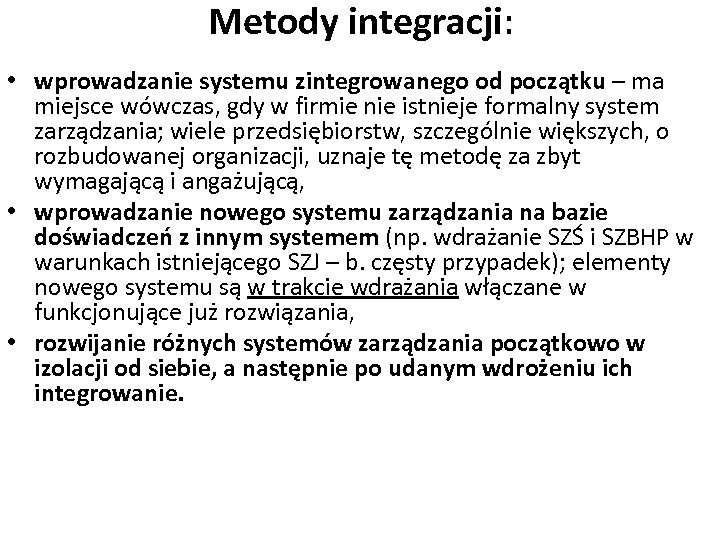 Metody integracji: • wprowadzanie systemu zintegrowanego od początku – ma miejsce wówczas, gdy w
