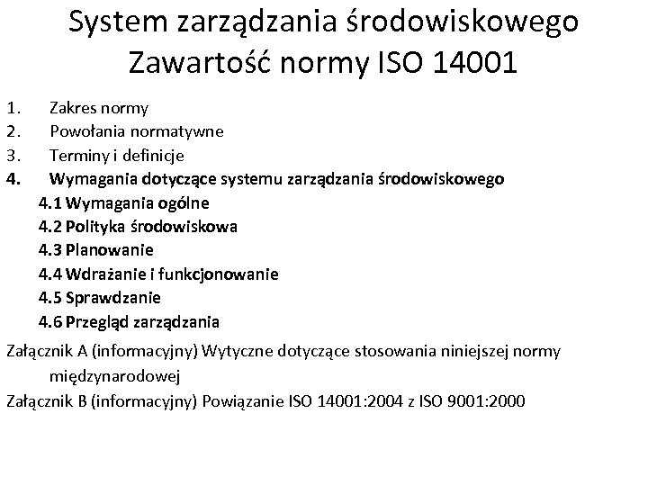 System zarządzania środowiskowego Zawartość normy ISO 14001 1. 2. 3. 4. Zakres normy Powołania