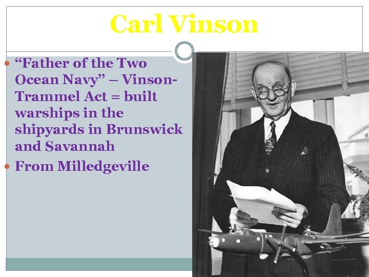 Carl Vinson “Father of the Two Ocean Navy” – Vinson. Trammel Act = built