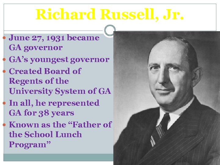 Richard Russell, Jr. June 27, 1931 became GA governor GA’s youngest governor Created Board