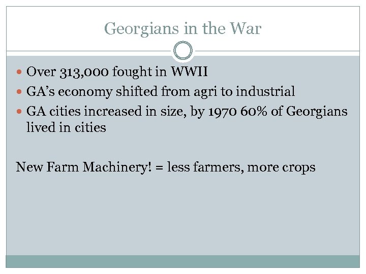 Georgians in the War Over 313, 000 fought in WWII GA’s economy shifted from