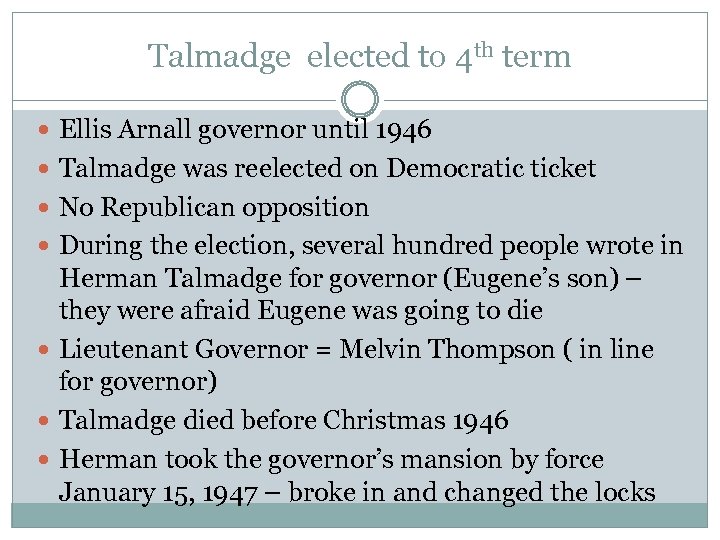 Talmadge elected to 4 th term Ellis Arnall governor until 1946 Talmadge was reelected