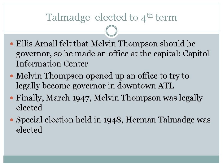 Talmadge elected to 4 th term Ellis Arnall felt that Melvin Thompson should be