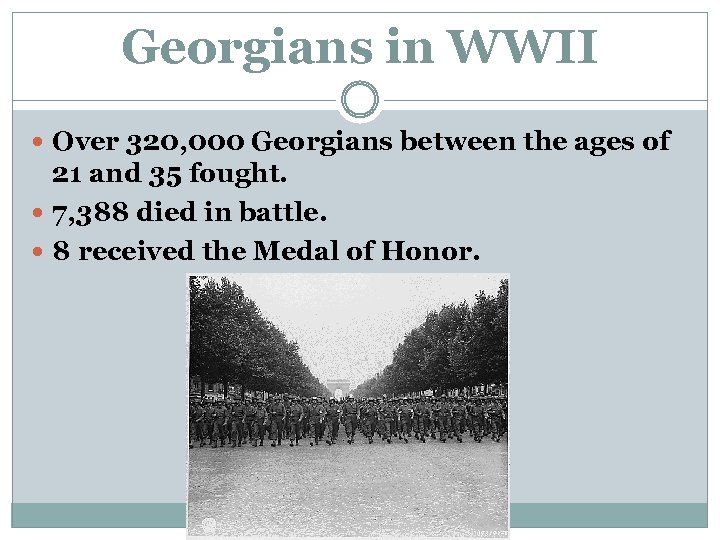 Georgians in WWII Over 320, 000 Georgians between the ages of 21 and 35