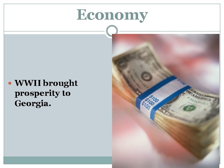 Economy WWII brought prosperity to Georgia. 