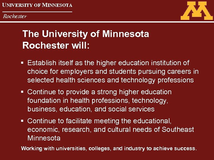 UNIVERSITY OF MINNESOTA Rochester The University of Minnesota Rochester will: § Establish itself as