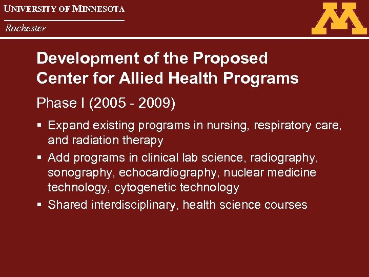 UNIVERSITY OF MINNESOTA Rochester Development of the Proposed Center for Allied Health Programs Phase