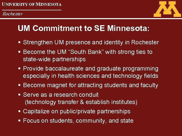 UNIVERSITY OF MINNESOTA Rochester UM Commitment to SE Minnesota: § Strengthen UM presence and