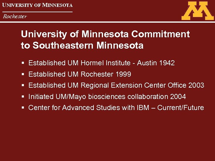 UNIVERSITY OF MINNESOTA Rochester University of Minnesota Commitment to Southeastern Minnesota § Established UM