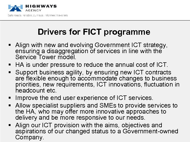 Drivers for FICT programme § Align with new and evolving Government ICT strategy, ensuring