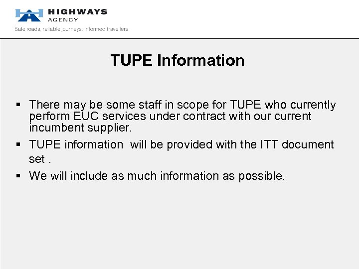 TUPE Information § There may be some staff in scope for TUPE who currently