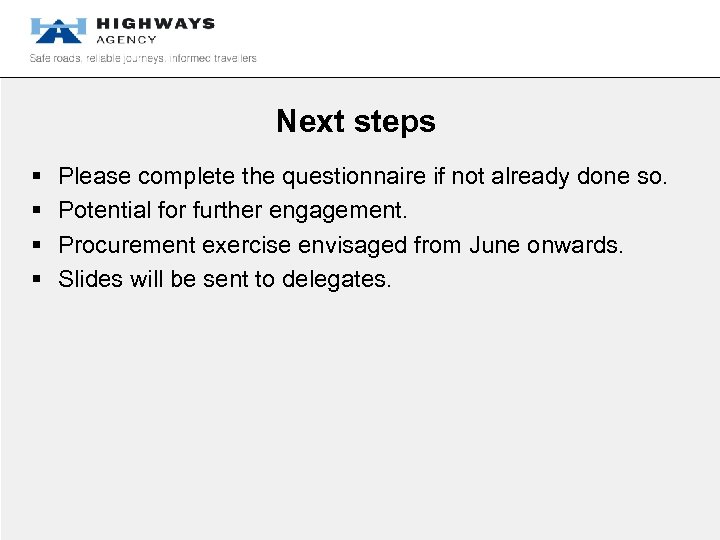 Next steps § § Please complete the questionnaire if not already done so. Potential