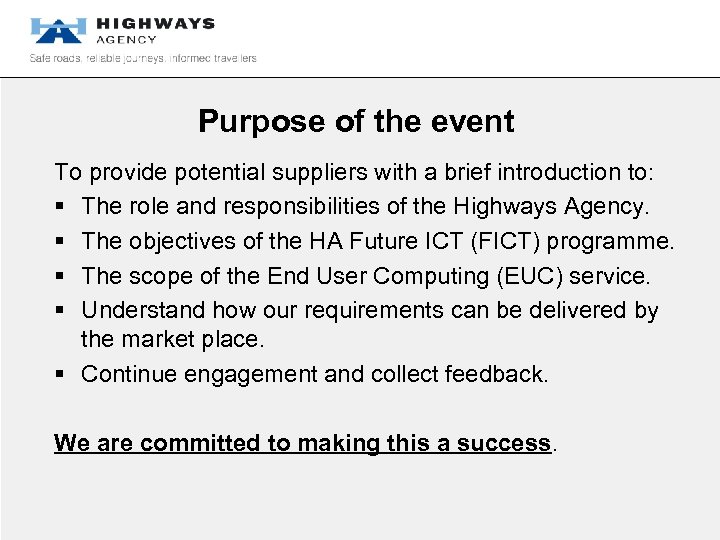 Purpose of the event To provide potential suppliers with a brief introduction to: §