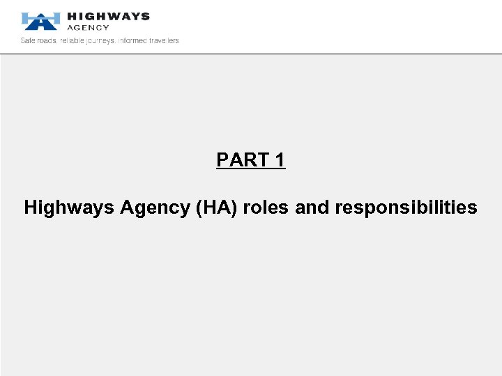 PART 1 Highways Agency (HA) roles and responsibilities 