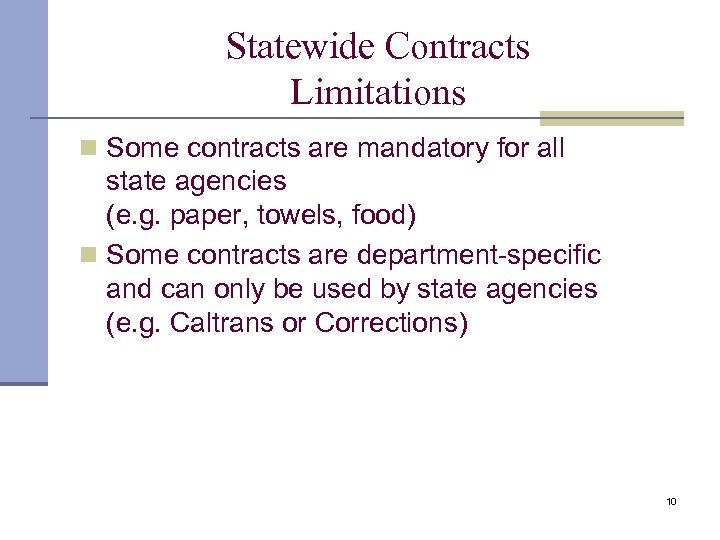Statewide Contracts Limitations n Some contracts are mandatory for all state agencies (e. g.