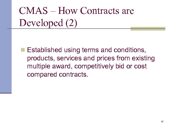 CMAS – How Contracts are Developed (2) n Established using terms and conditions, products,