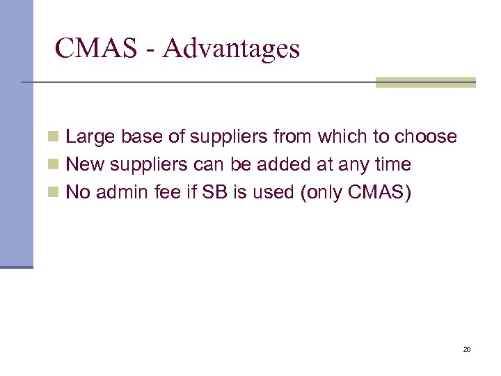 CMAS - Advantages n Large base of suppliers from which to choose n New