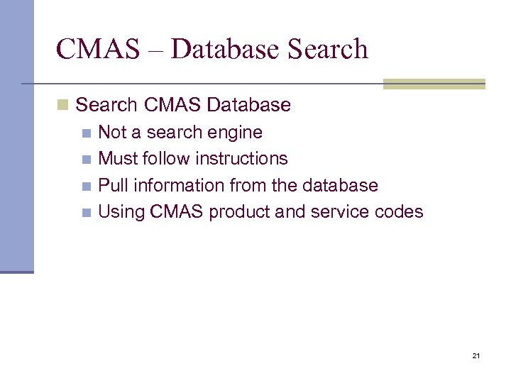 CMAS – Database Search n Search CMAS Database n Not a search engine n
