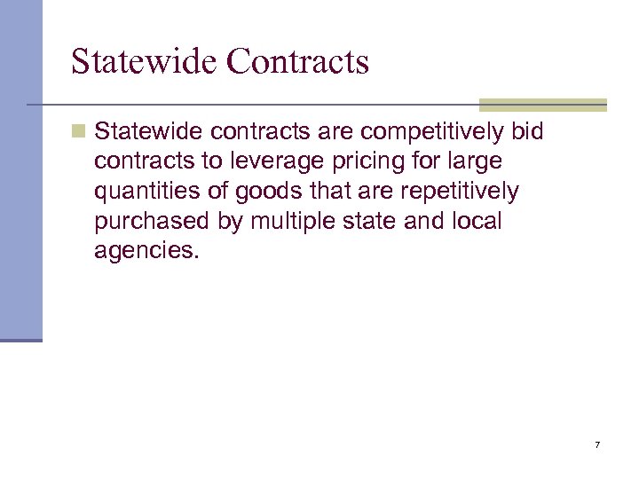 Statewide Contracts n Statewide contracts are competitively bid contracts to leverage pricing for large