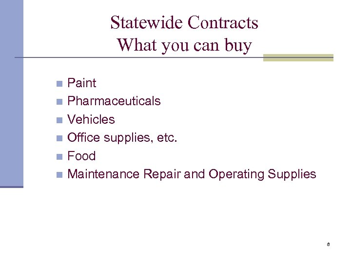 Statewide Contracts What you can buy Paint n Pharmaceuticals n Vehicles n Office supplies,