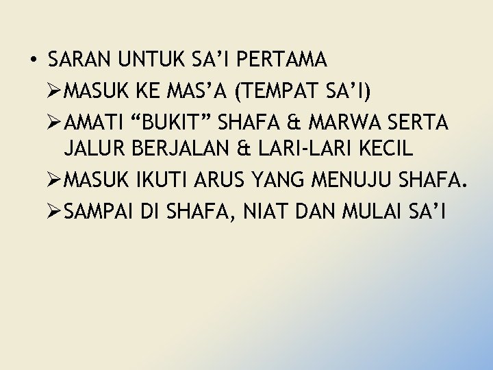  • SARAN UNTUK SA’I PERTAMA Ø MASUK KE MAS’A (TEMPAT SA’I) Ø AMATI