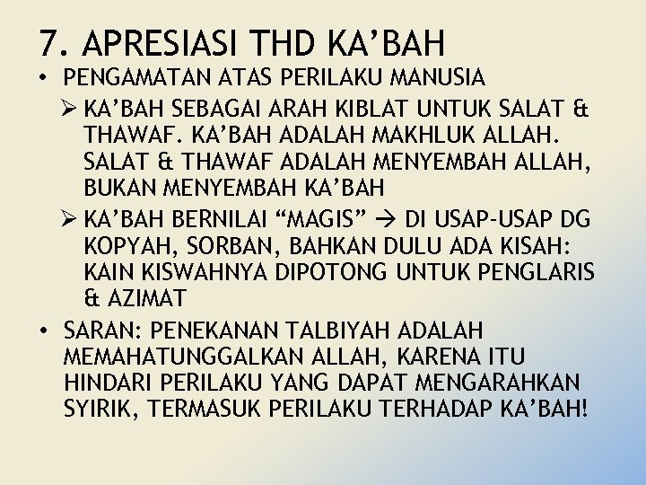 7. APRESIASI THD KA’BAH • PENGAMATAN ATAS PERILAKU MANUSIA Ø KA’BAH SEBAGAI ARAH KIBLAT