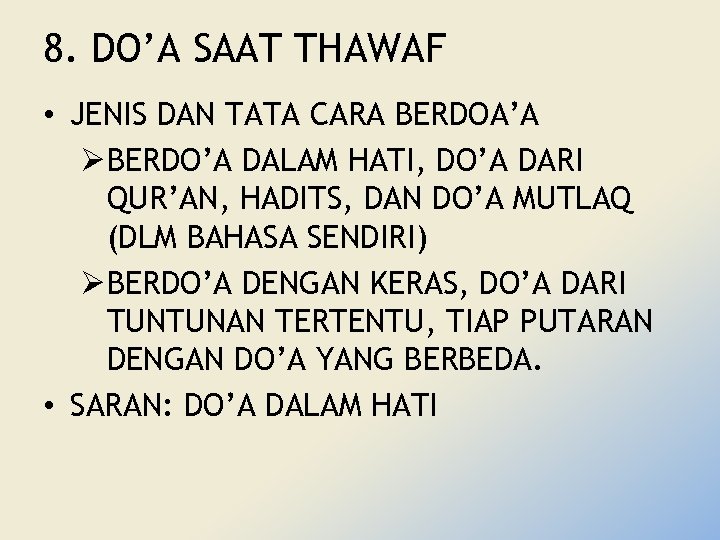 8. DO’A SAAT THAWAF • JENIS DAN TATA CARA BERDOA’A Ø BERDO’A DALAM HATI,