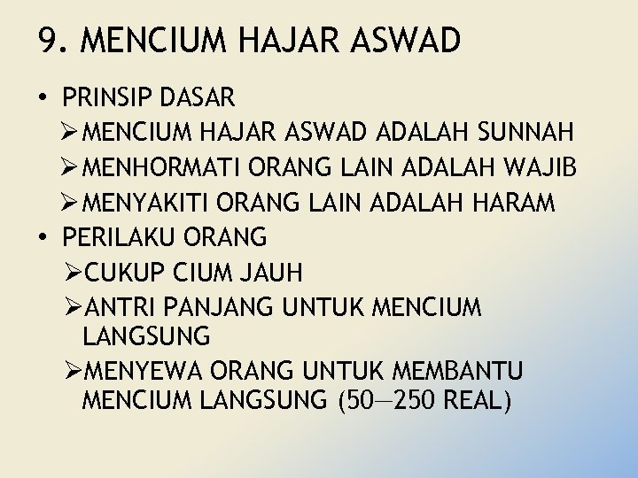 9. MENCIUM HAJAR ASWAD • PRINSIP DASAR Ø MENCIUM HAJAR ASWAD ADALAH SUNNAH Ø