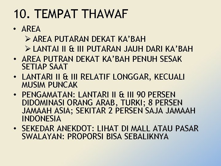 10. TEMPAT THAWAF • AREA Ø AREA PUTARAN DEKAT KA’BAH Ø LANTAI II &