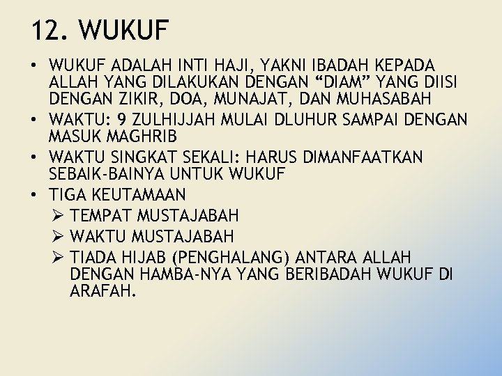 12. WUKUF • WUKUF ADALAH INTI HAJI, YAKNI IBADAH KEPADA ALLAH YANG DILAKUKAN DENGAN