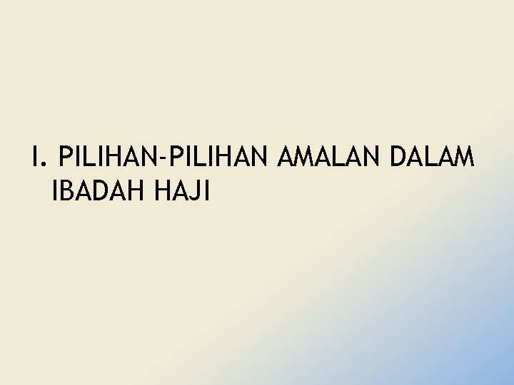 I. PILIHAN-PILIHAN AMALAN DALAM IBADAH HAJI 