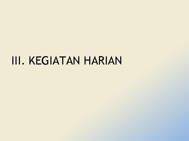 III. KEGIATAN HARIAN 