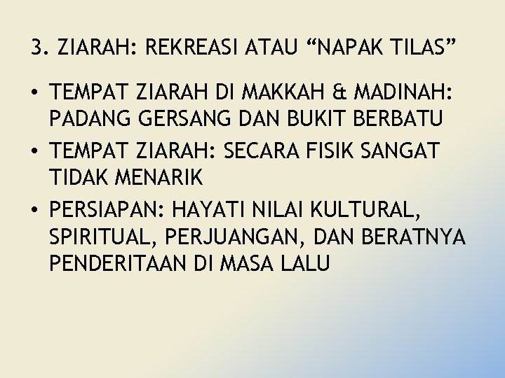 3. ZIARAH: REKREASI ATAU “NAPAK TILAS” • TEMPAT ZIARAH DI MAKKAH & MADINAH: PADANG