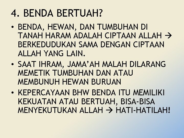 4. BENDA BERTUAH? • BENDA, HEWAN, DAN TUMBUHAN DI TANAH HARAM ADALAH CIPTAAN ALLAH