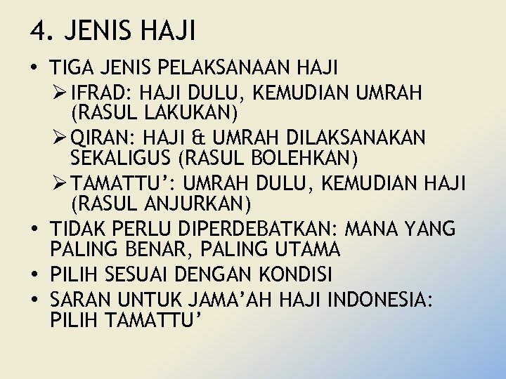 4. JENIS HAJI • TIGA JENIS PELAKSANAAN HAJI Ø IFRAD: HAJI DULU, KEMUDIAN UMRAH