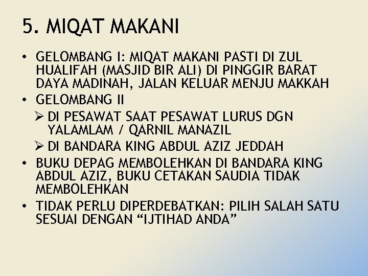 5. MIQAT MAKANI • GELOMBANG I: MIQAT MAKANI PASTI DI ZUL HUALIFAH (MASJID BIR