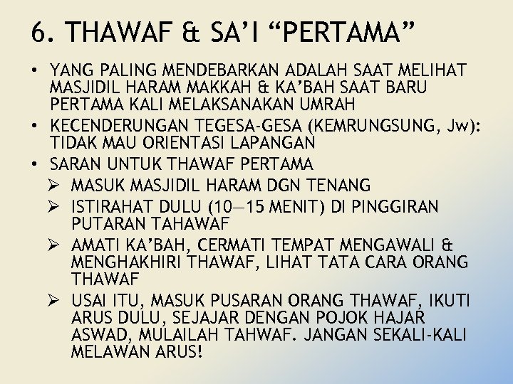 6. THAWAF & SA’I “PERTAMA” • YANG PALING MENDEBARKAN ADALAH SAAT MELIHAT MASJIDIL HARAM